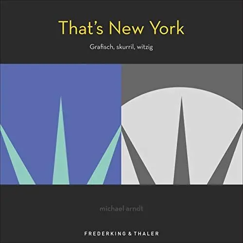 Produktbild: That’s New York - Grafisch, mutig, witzig. Eine grafische Reise durch New York mit witzigem Insiderwissen, außergewöhnlichen Illustrationen und ... feines Kunstwerk: Grafisch, skurril, witzig