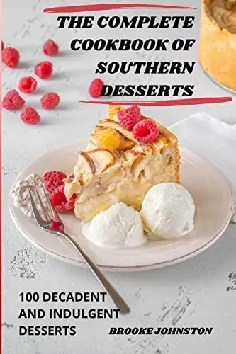 Produktbild: THE COMPLETE COOKBOOK OF SOUTHERN DESSERTS: 100 DECADENT AND INDULGENT DESSERTS