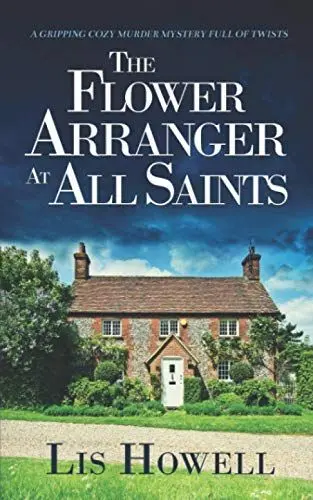 Produktbild: THE FLOWER ARRANGER AT ALL SAINTS a gripping cozy murder mystery full of twists (Suzy Spencer Mysteries, Band 1)