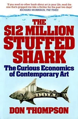 Produktbild: The $12 Million Stuffed Shark: The Curious Economics of Contemporary Art