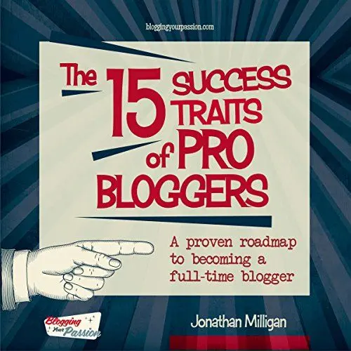 Produktbild: The 15 Success Traits of Pro Bloggers: A Proven Roadmap to Becoming a Full-Time Blogger