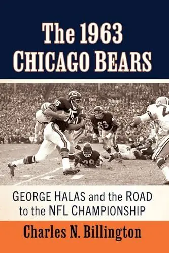 Produktbild: The 1963 Chicago Bears: George Halas and the Road to the NFL Championship
