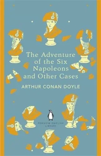 Produktbild: The Adventure of the Six Napoleons and Other Cases: Arthur Conan Doyle (The Penguin English Library)