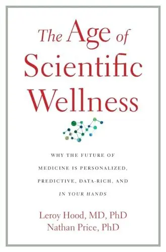 Produktbild: The Age of Scientific Wellness: Why the Future of Medicine Is Personalized, Predictive, Data-Rich, and in Your Hands