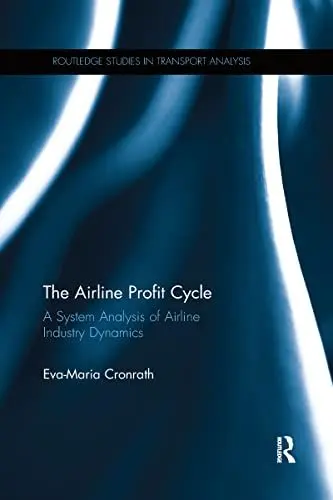 Produktbild: The Airline Profit Cycle: A System Analysis of Airline Industry Dynamics (Routledge Studies in Transport Analysis)