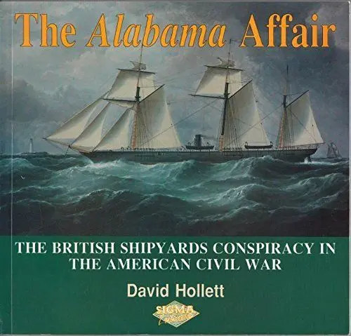 Produktbild: The Alabama Affair: The British Shipyards Conspiracy in the American Civil War: Great Britain and the American Civil War