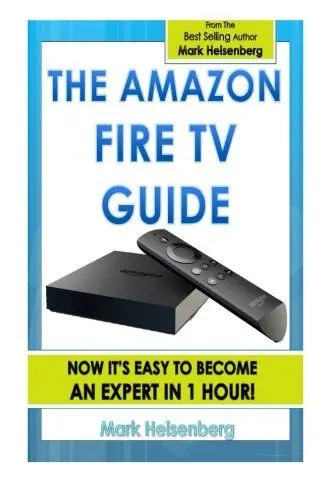 Produktbild: The Amazon Fire TV Guide: Now It's Easy To Become An Expert In 1 Hour!