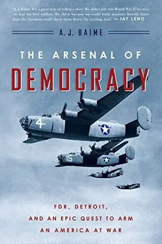 Produktbild: The Arsenal of Democracy: FDR, Detroit, and an Epic Quest to Arm an America at War