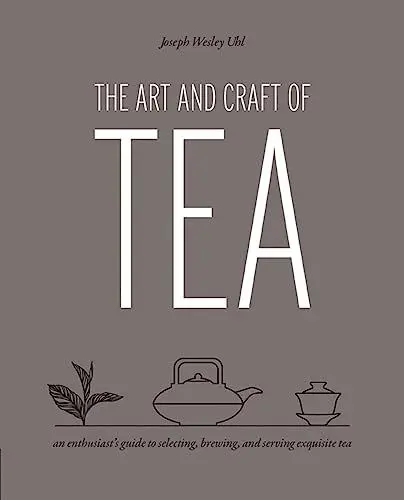 Produktbild: Art and Craft of Tea: An Enthusiast's Guide to Selecting, Brewing, and Serving Exquisite Tea