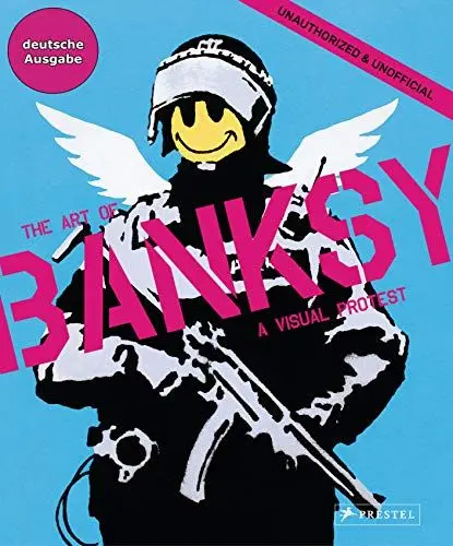 Produktbild: The Art of BANKSY (deutsche Ausgabe): A Visual Protest
