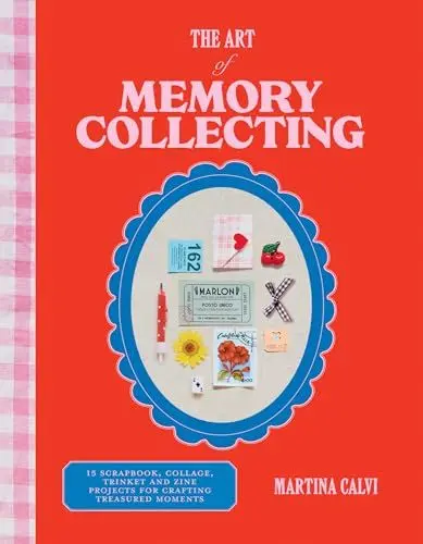 Produktbild: The Art of Memory Collecting: 15 Scrapbook, Collage, Trinket and Zine Projects For Crafting Treasured Moments