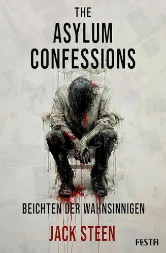 Produktbild: The Asylum Confessions - Beichten der Wahnsinnigen: Thriller