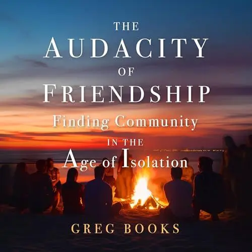 Produktbild: The Audacity of Friendship: Finding Community in the Age of Isolation