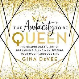 Produktbild: The Audacity to Be Queen: The Unapologetic Art of Dreaming Big and Manifesting Your Most Fabulous Life