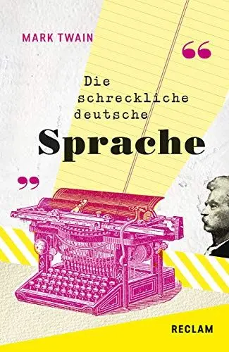 Produktbild: The Awful German Language / Die schreckliche deutsche Sprache. Englisch/Deutsch: Twain, Mark – zweisprachige Ausgabe·· englischsprachige Literatur – 19493 (Reclams Universal-Bibliothek)
