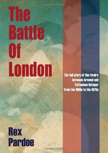 Produktbild: The Battle of London: Arsenal Versus Tottenham Hotspur