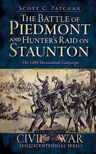 Produktbild: The Battle of Piedmont and Hunter's Raid on Staunton: The 1864 Shenandoah Campaign