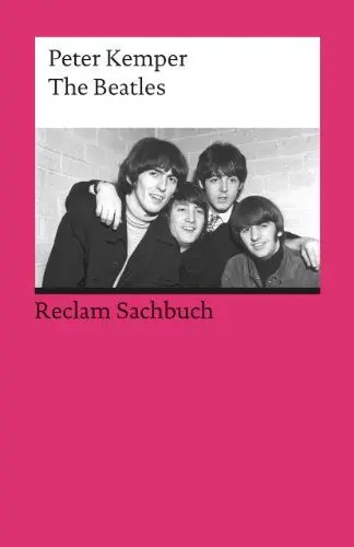 Produktbild: The Beatles: Kemper, Peter – Klassiker der Musikgeschichte mit Erläuterungen – 2. durchges. und erw. (Reclams Universal-Bibliothek)