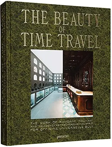 Produktbild: The Beauty of Time Travel: The Work of Ramdane Touhami and the Agency Art Recherche Industrie for Officine Universelle Buly