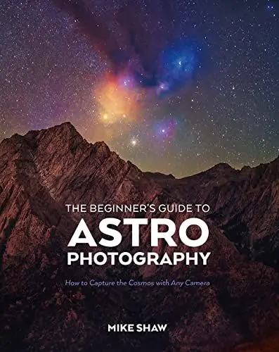 Produktbild: The Beginner's Guide to Astrophotography: How to Capture the Cosmos With Any Camera