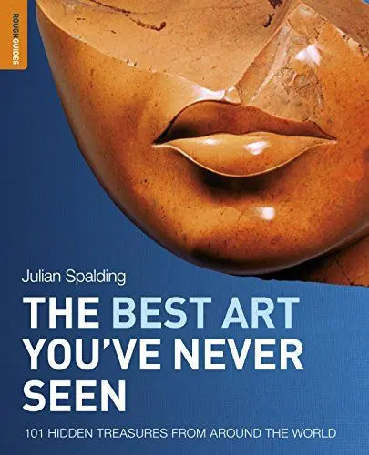 Produktbild: The Best Art You've Never Seen: 101 Hidden Treasures From Around the World (Rough Guide Reference)