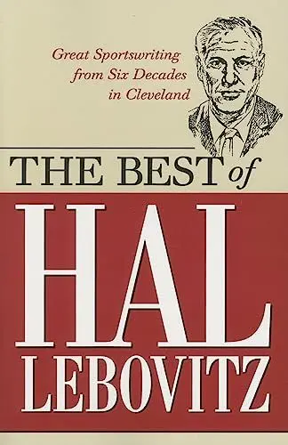 Produktbild: The Best of Hal Lebovitz: Great Sportswriting from Six Decades in Cleveland