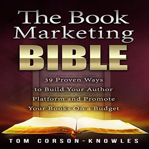 Produktbild: The Book Marketing Bible: 39 Proven Ways to Build Your Author Platform and Promote Your Books on a Budget (Kindle Bible)