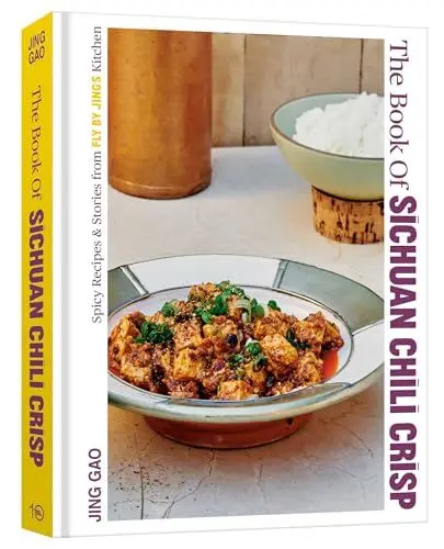 Produktbild: The Book of Sichuan Chili Crisp: Spicy Recipes and Stories from Fly By Jing's Kitchen (A Cookbook)