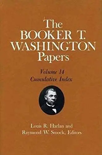 Produktbild: The Booker T. Washington Papers, Vol. 14: Cumulative Index. Edited by Louis R. HARLAN and Raymond W. SMOCK: Cumulative Index. Edited by Louis R. Harlan and Raymond W. Smock Volume 14