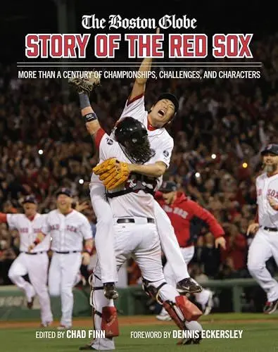 Produktbild: The Boston Globe Story of the Red Sox: More Than a Century of Championships, Challenges, and Characters