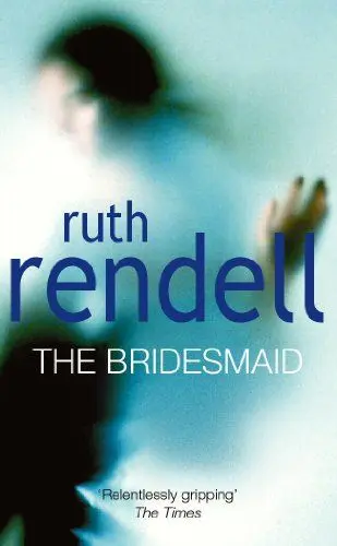 Produktbild: The Bridesmaid: a passionate love story with a chilling, dark twist from the award-winning queen of crime, Ruth Rendell