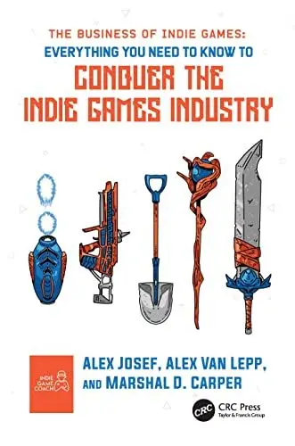 Produktbild: The Business of Indie Games: Everything You Need to Know to Conquer the Indie Games Industry
