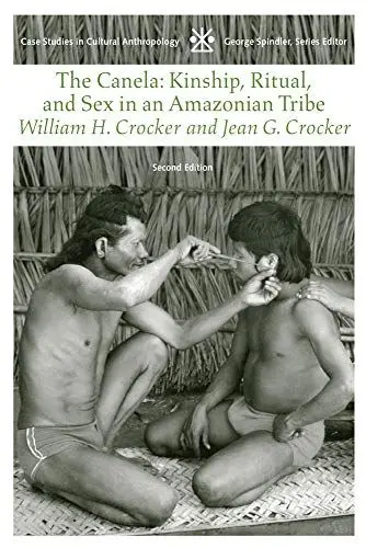 Produktbild: The Canela: Kinship, Ritual, and Sex in an Amazonian Tribe (Case Studies in Cultural Anthropology)