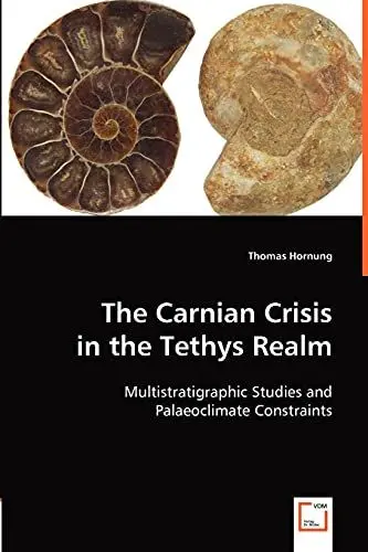 Produktbild: The Carnian Crisis in the Tethys Realm: Multistratigraphic Studies and Palaeoclimate Constraints