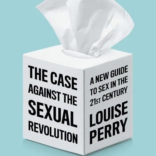 Produktbild: The Case Against the Sexual Revolution