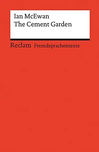 Produktbild: The Cement Garden. Englischer Text mit deutschen Worterklärungen. Niveau B1–B2 (GER): McEwan, Ian – Originalversion·· Erläuterungen·· Literaturhinweise – 14121 (Reclams Universal-Bibliothek)