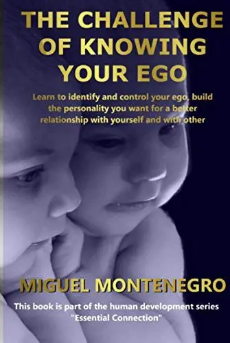 Produktbild: The Challenge of Knowing Your Ego: Learn to identify and control your ego, build the personality you want for a better relationship with yourself and with other people