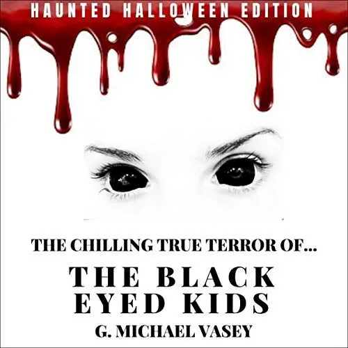 Produktbild: The Chilling, True Terror of the Black-Eyed Kids: A Monster Compilation
