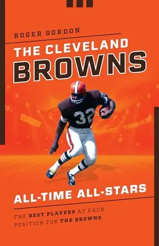 Produktbild: The Cleveland Browns All-Time All-Stars: The Best Players at Each Position for the Browns