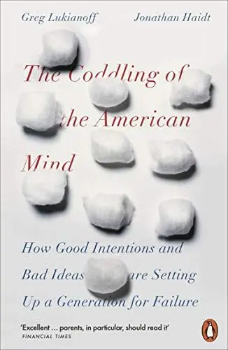 Produktbild: The Coddling of the American Mind: How Good Intentions and Bad Ideas Are Setting Up a Generation for Failure