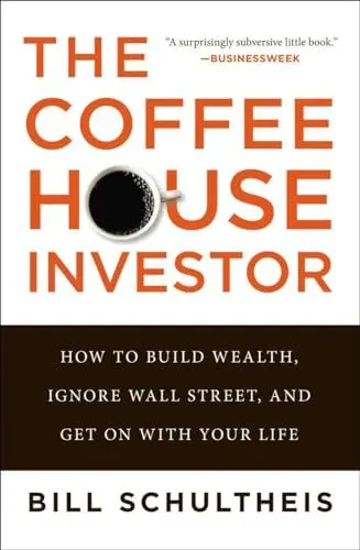 Produktbild: The Coffeehouse Investor: How to Build Wealth, Ignore Wall Street, and Get On with Your Life