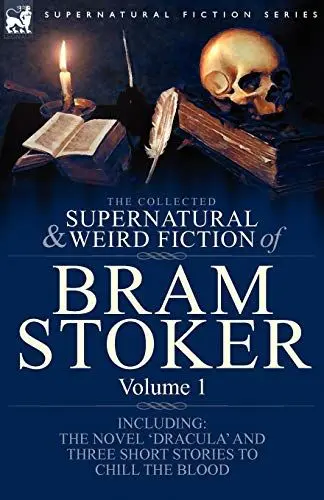 Produktbild: The Collected Supernatural and Weird Fiction of Bram Stoker: 1-Contains the Novel 'Dracula' and Three Short Stories to Chill the Blood