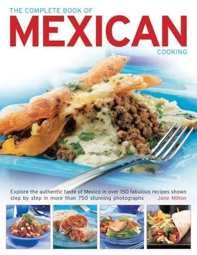 Produktbild: The Complete Book of Mexican Cooking: Explore the Authentic Taste of Mexico in Over 150 Fabulous Recipes Shown Step by Step in More Than 750 Stunning Photographs