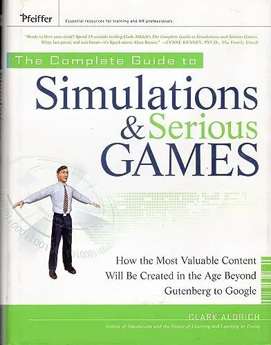 Produktbild: The Complete Guide to Simulations and Serious Games: How the Most Valuable Content Will Be Created in the Age Beyond Gutenberg to Google