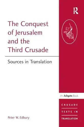 Produktbild: The Conquest of Jerusalem and the Third Crusade: Sources in Translation (Crusade Texts in Translation)
