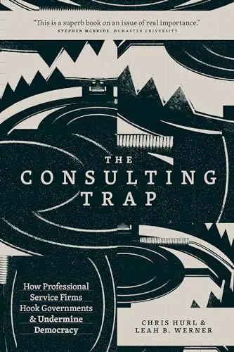 Produktbild: The Consulting Trap: How Professional Service Firms Hook Governments & Undermine Democracy