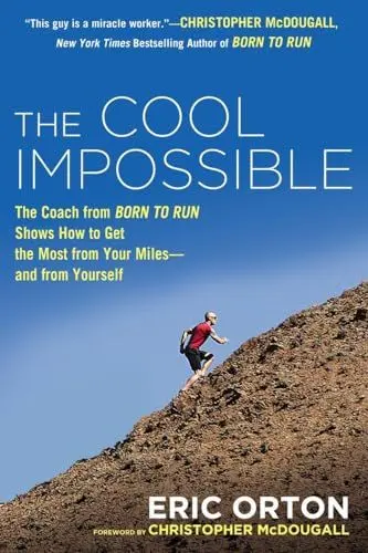Produktbild: The Cool Impossible: The Running Coach from Born to Run Shows How to Get the Most from Your Miles-and from Yourself