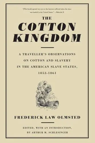 Produktbild: The Cotton Kingdom: A Traveller's Observations On Cotton And Slavery In The American Slave States, 1853-1861