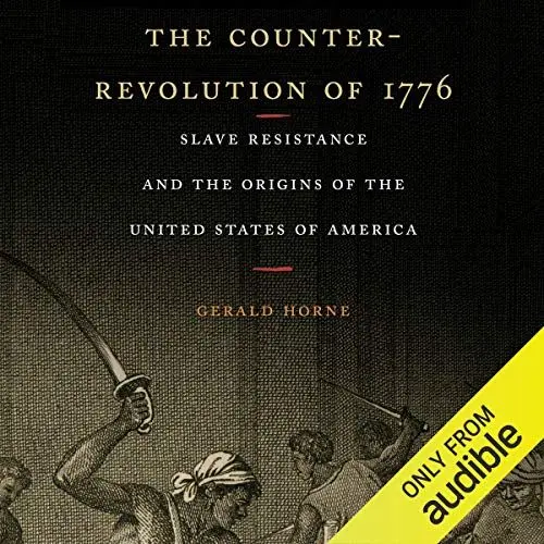 Produktbild: The Counter-Revolution of 1776: Slave Resistance and the Origins of the United States of America
