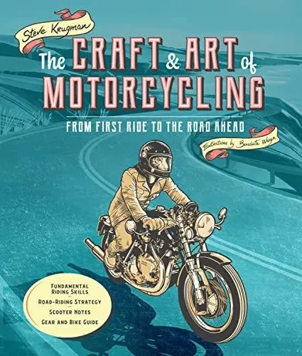 Produktbild: The Craft and Art of Motorcycling: From First Ride to the Road Ahead - Fundamental Riding Skills, Road-riding Strategy, Scooter Notes, Gear and Bike Guide